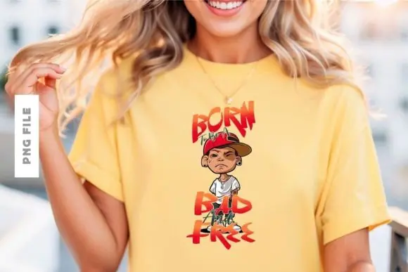 Born to Be a Bad and Free T Shirt Design PNG PDF – Bold Rebel Quote Graphic for Print on Demand, Hoodies, Posters, Mugs, Tote Bags and Streetwear Merchandise