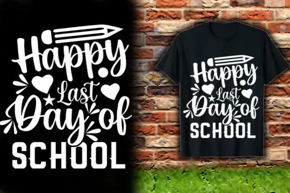 Happy Last Day of School T Shirt Design PNG SVG EPS JPG – End of School Year Graphic for Students, Teachers, Class Party Shirts, Stickers, Posters and Print on Demand Merch