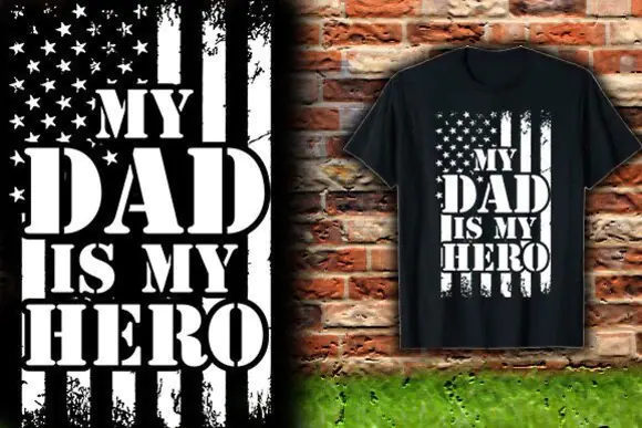My Dad Is My Hero T Shirt Design PNG SVG EPS JPG – Father’s Day Quote Graphic for Print on Demand, Dad Apparel, Stickers, Posters, Hoodies and Custom Gift Merch