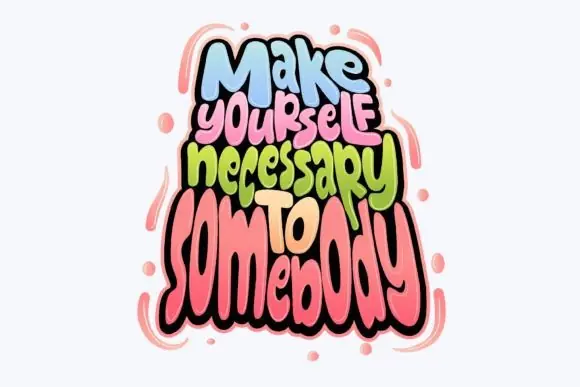 Make Yourself Necessary to Somebody Quote Design | Inspirational Typography Vector Artwork | Editable EPS Motivational Quote Graphic for T-Shirts, Mugs, Posters, Stickers, Banners, Cards & POD Product