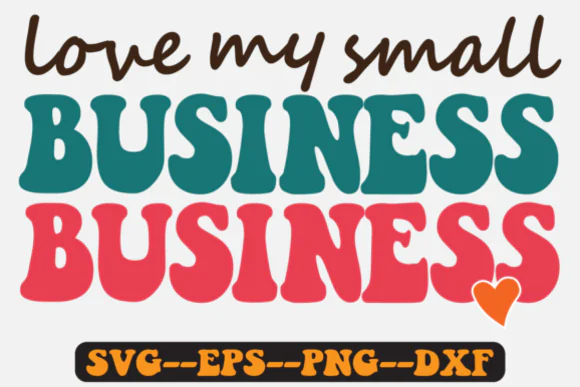Love My Small Business Quote Retro SVG Design | Groovy Small Business Owner PNG Sublimation Design | Wavy Retro Business Quote Cut File for T-Shirts, Hoodies, Mugs, Stickers, Bags, Wall Art & Cricut C