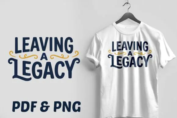 Leaving a Legacy Quote PNG Design | Inspirational Legacy Typography Artwork | Elegant Blue & Gold Motivational Quote Graphic | Printable T-Shirt, Mug, Poster, Sticker & POD Design | PNG + PDF Digital